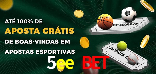 5ee bet Ate 100% de Aposta Gratis